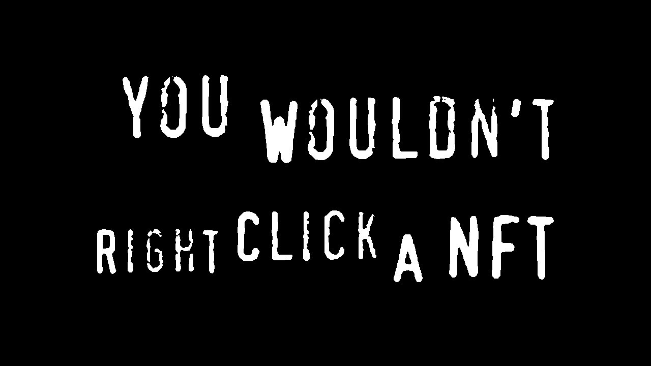 You wouldn’t right click a NFT
